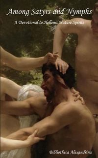 Produktbild: Among Satyrs and Nymphs: A Devotional to Hellenic Nature Spirits