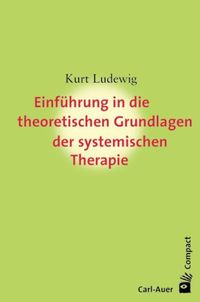 Bild vom Artikel Einführung in die theoretischen Grundlagen der systemischen Therapie vom Autor Kurt Ludewig