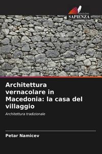 Produktbild: Architettura vernacolare in Macedonia: la casa del villaggio