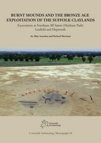 Produktbild: Burnt Mounds and the Bronze Age Exploitation of the Suffolk Claylands