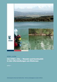 Produktbild: Um 2700 v. Chr. &ndash; Wandel und Kontinuit&auml;t in den Ufersiedlungen am Bielersee