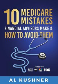 Produktbild: 10 Medicare Mistakes Financial Advisors Make And How To Avoid