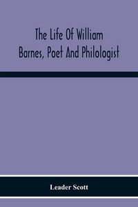 Produktbild: The Life Of William Barnes, Poet And Philologist