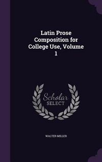Produktbild: Latin Prose Composition for College Use, Volume 1