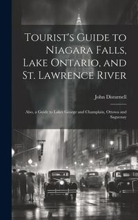Produktbild: Tourist's Guide to Niagara Falls, Lake Ontario, and St. Lawrence River: Also, a Guide to Lakes George and Champlain, Ottowa and Saguenay