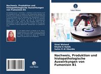 Produktbild: Nachweis, Produktion und histopathologische Auswirkungen von Fumonisin B1