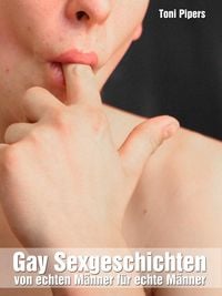 Produktbild: Gay Sexgeschichten: Von echten M&auml;nner f&uuml;r echte M&auml;nner