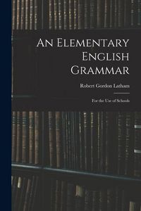 Produktbild: An Elementary English Grammar: For the Use of Schools