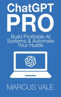 Produktbild: ChatGPT Pro - Build Profitable AI Systems & Automate Your Hustle