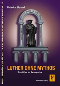 Bild vom Artikel Luther ohne Mythos vom Autor Hubertus Mynarek