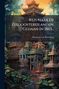 Produktbild: Reis Naar De Zuidoostereilanden, Gedaan In 1865...