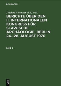 Produktbild: Berichte &uuml;ber den II. Internationalen Kongre&szlig; f&uuml;r Slawische Arch&auml;ologie, Berlin 24.&ndash;28. August 1970. Band 3