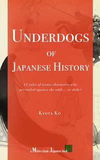 Produktbild: Underdogs of Japanese History: 11 tales of iconic characters who prevailed against odds... or didn't