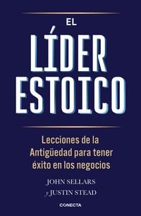 Produktbild: El L&iacute;der Estoico / The Stoic Leader: Ancient Lessons to Succeed in Business