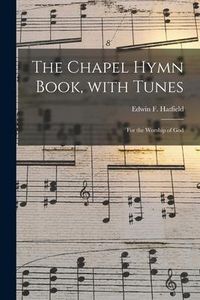 Produktbild: The Chapel Hymn Book, With Tunes: for the Worship of God