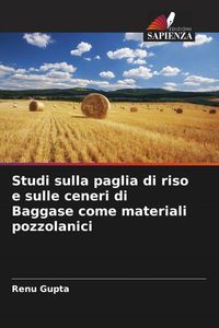 Produktbild: Studi sulla paglia di riso e sulle ceneri di Baggase come materiali pozzolanici