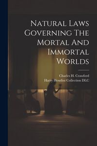 Produktbild: Natural Laws Governing The Mortal And Immortal Worlds
