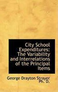 Produktbild: City School Expenditures: The Variability and Interrelations of the Principal Items