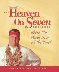Produktbild: The Heaven on Seven Cookbook: Where It's Mardi Gras All the Time!
