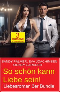 Produktbild: So sch&ouml;n kann Liebe sein! Liebesroman 3er Bundle