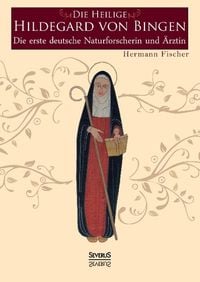 Bild vom Artikel Die Heilige Hildegard von Bingen vom Autor Hermann Fischer