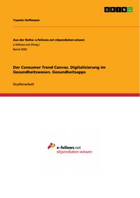Produktbild: Der Consumer Trend Canvas. Digitalisierung im Gesundheitswesen. Gesundheitsapps