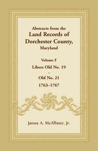 Produktbild: Abstracts from the Land Records of Dorchester County, Maryland, Volume F