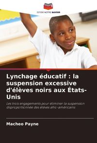 Produktbild: Lynchage &eacute;ducatif : la suspension excessive d'&eacute;l&egrave;ves noirs aux &Eacute;tats-Unis