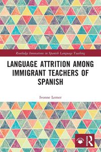 Produktbild: Language Attrition among Immigrant Teachers of Spanish