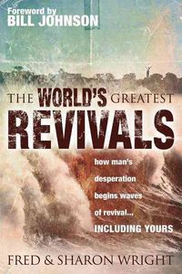 Produktbild: The World's Greatest Revivals: How Man's Desperation Begins Waves of Revival.... Including Yours