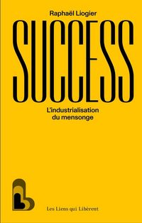 Produktbild: Succ&egrave;s : l'industrialisation du mensonge
