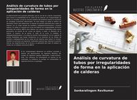 Produktbild: An&aacute;lisis de curvatura de tubos por irregularidades de forma en la aplicaci&oacute;n de calderas