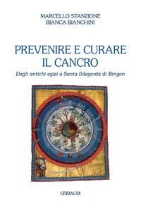Produktbild: Prevenire e curare il cancro. Dagli antichi egizi a Santa Ildegarda di Bingen