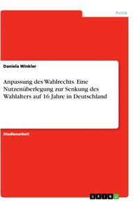 Bild vom Artikel Anpassung des Wahlrechts. Eine Nutzenüberlegung zur Senkung des Wahlalters auf 16 Jahre in Deutschland vom Autor Daniela Winkler