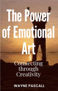 Produktbild: The Power of Emotional Art: Connecting through Creativity