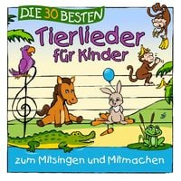 Produktbild: Die 30 besten Tierlieder f&uuml;r Kinder zum Mitsingen und Lachen