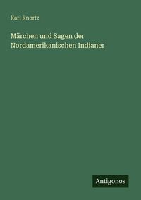 Produktbild: M&auml;rchen und Sagen der Nordamerikanischen Indianer