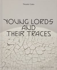 Produktbild: Theaster Gates, Young Lords and Their Traces