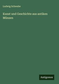 Produktbild: Kunst und Geschichte aus antiken M&uuml;nzen