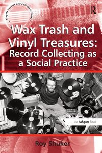 Produktbild: Wax Trash and Vinyl Treasures: Record Collecting as a Social Practice