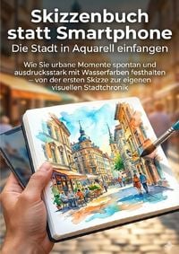 Produktbild: Skizzenbuch statt Smartphone: Die Stadt in Aquarell einfangen