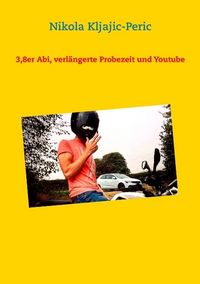 Produktbild: Kljajic-Peric, N: 3,8er Abi, verl&auml;ngerte Probezeit und Youtu