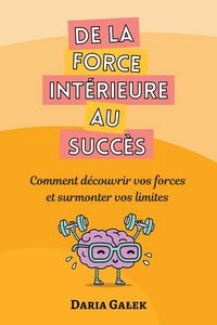 Produktbild: De la force int&eacute;rieure au succ&egrave;s