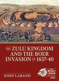 Produktbild: The Zulu Kingdom and the Boer Invasion of 1837-1840