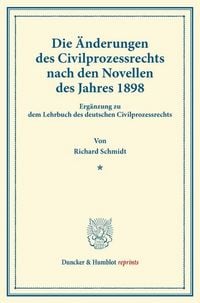 Produktbild: Die &Auml;nderungen des Civilprozessrechts nach den Novellen des Jahres 1898.