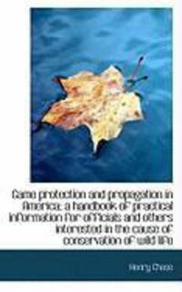 Produktbild: Game Protection and Propagation in America; A Handbook of Practical Information for Officials and OT