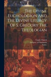 Produktbild: The Divine Euchologion And The Divine Liturgy Of S. Gregory The Theologian