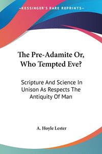 Produktbild: Lester, A: Pre-Adamite Or, Who Tempted Eve?