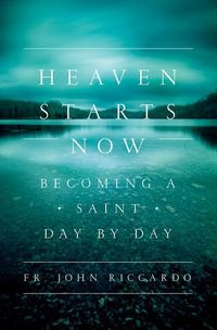 Produktbild: Heaven Starts Now: Becoming a Saint Day by Day