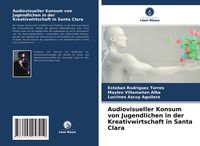 Produktbild: Audiovisueller Konsum von Jugendlichen in der Kreativwirtschaft in Santa Clara